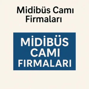 karamursel Midibüs Camı Firmaları